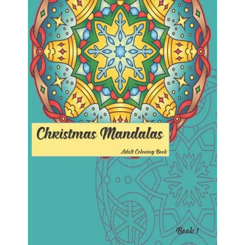 Christmas Mandalas Book 1: Adult Coloring Book - Paperback