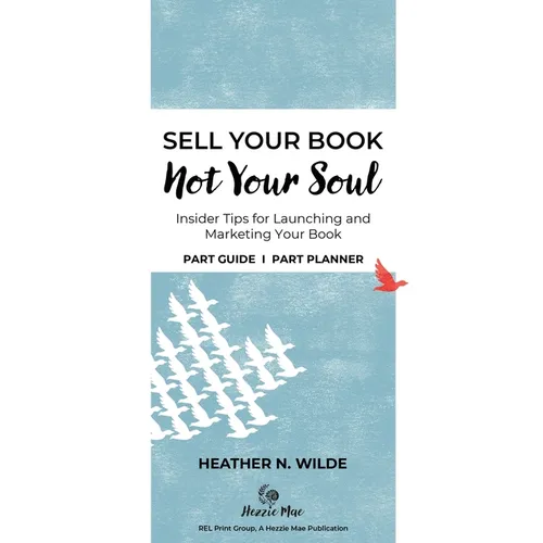 Sell Your Book, Not Your Soul: Insider Tips for Launching and Marketing Your Book - Paperback