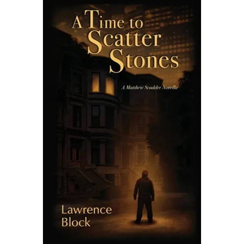 A Time to Scatter Stones: A Matthew Scudder Novella - Paperback