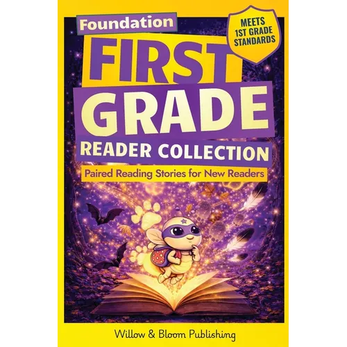 First Grade Reader Collection: Foundation: Paired Reading Stories for New Readers to Master Sight Words, Build Early Confidence, and Start Reading - Paperback