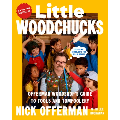 Little Woodchucks: Offerman Woodshop's Guide to Tools and Tomfoolery - Hardcover