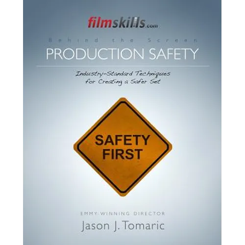 FilmSkills Production Safety: Industry-Standard Techniques for Creating a Safer Set - Paperback