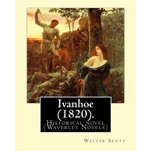 Ivanhoe (1820). By: Walter Scott: Historical novel (Waverley Novels) - Paperback