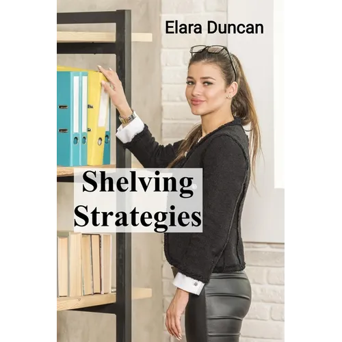 Shelving Strategies: A Museum Curator's Guide to Effective Space Planning and Object Presentation - Paperback