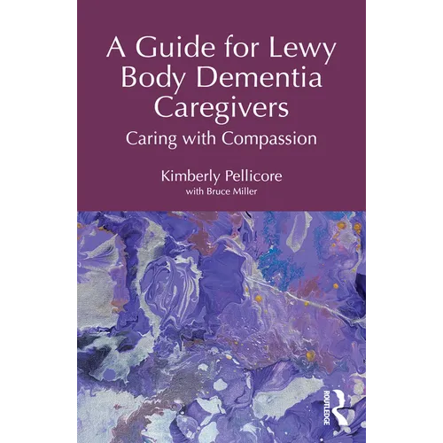 A Guide for Lewy Body Dementia Caregivers: Caring with Compassion - Paperback