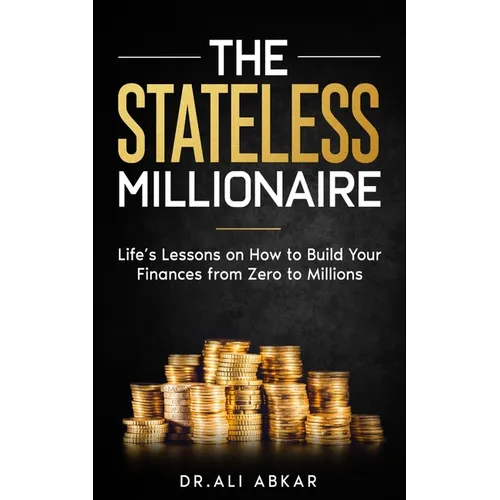 Stateless Millionaire: Life's Lessons on How to Build Your Finances from Zero to Millions - Paperback