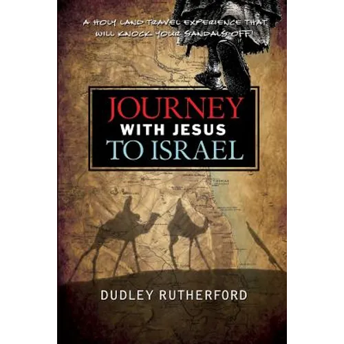 Journey with Jesus to Israel: A Holy Land Travel Experience That Will Knock Your Sandals Off! - Paperback