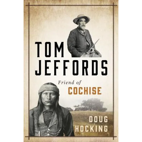 Tom Jeffords: Friend of Cochise - Paperback