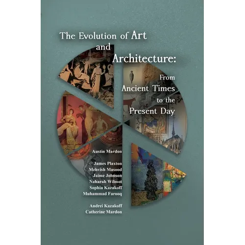 The Evolution of Art and Architecture: From Ancient Times to the Present Day - Paperback