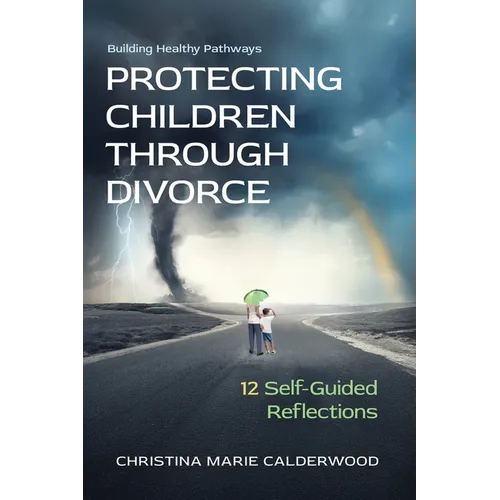 Protecting Children Through Divorce: 12 Self-Guided Reflections - Paperback