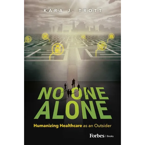 No One Alone: Humanizing Healthcare as an Outsider - Hardcover