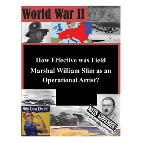 How Effective was Field Marshal William Slim as an Operational Artist? - Paperback