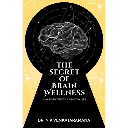 The Secret of Brain Wellness: Way Forward to a Healthy Life - Paperback