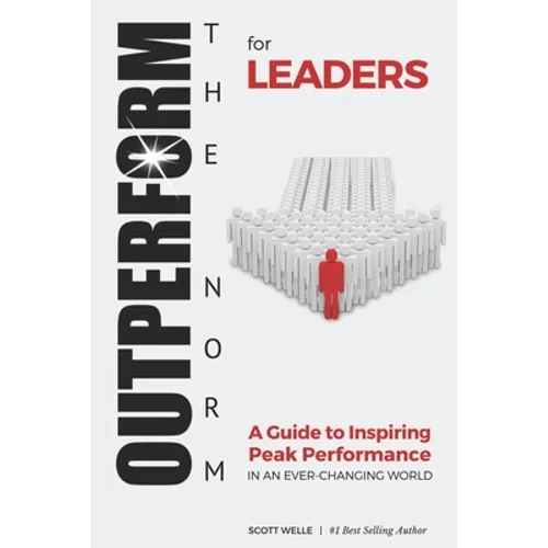 OUTPERFORM THE NORM for Leaders: A Guide to Inspiring Peak Performance in an Ever-Changing World - Paperback