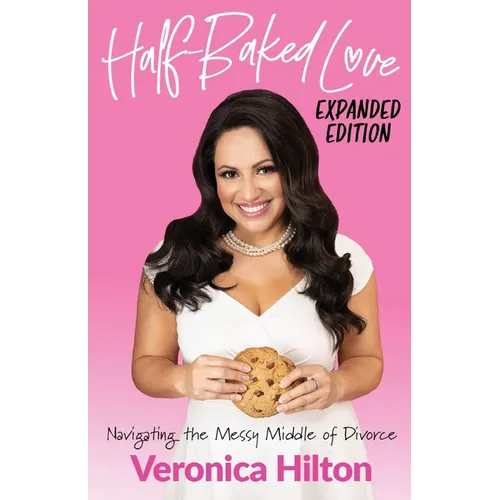 Half-Baked Love (Expanded Edition): Navigating the Messy Middle of Divorce - Paperback