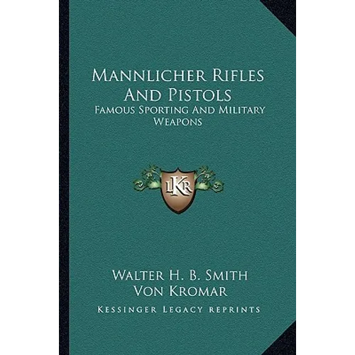 Mannlicher Rifles And Pistols: Famous Sporting And Military Weapons - Paperback