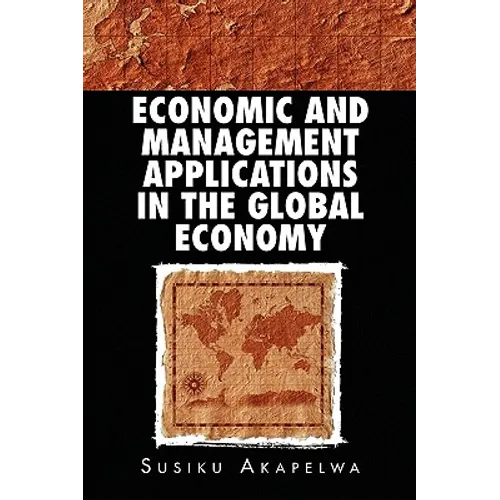 Economic and Management Applications in the Global Economy - Paperback