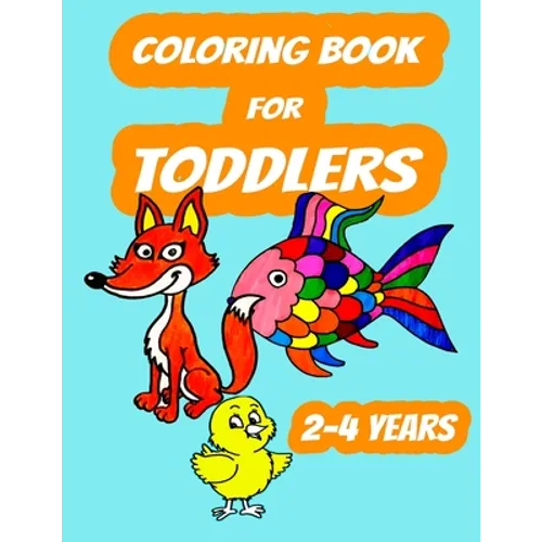 Coloring Book For Toddlers 2-4 years: Color Animals, Color & Learn For Toddlers Ages 2- 4 years