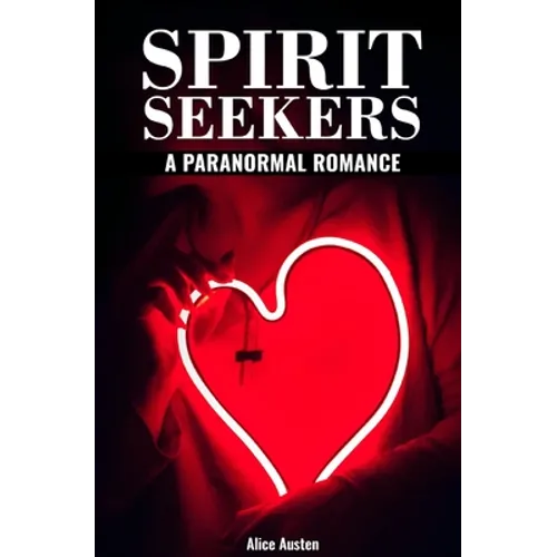 Spirit Seekers: A Paranormal Romance - Paperback