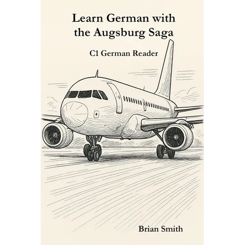 Learn German with the Augsburg Saga - C1 German Reader - Paperback
