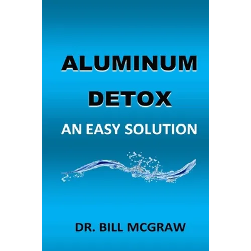 Aluminum Detox: An Easy Solution - Paperback
