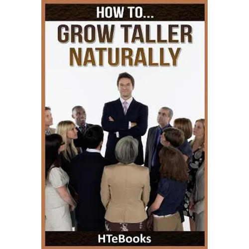 How To Grow Taller Naturally: Quick Results Guide - Paperback