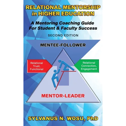 Relational Mentorship in Higher Education: A Mentoring Coaching Guide for Student and Faculty Success - Hardcover