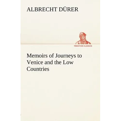 Memoirs of Journeys to Venice and the Low Countries - Paperback