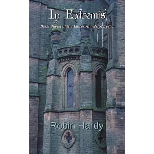 In Extremis: Book Seven of the Latter Annals of Lystra - Paperback