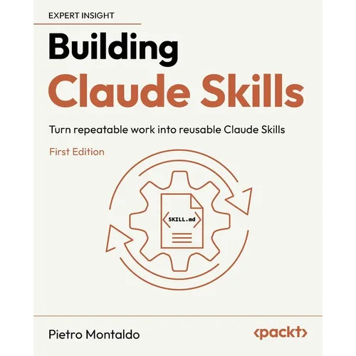 Building Claude Skills: Turn repeatable work into reusable Claude Skills - Paperback