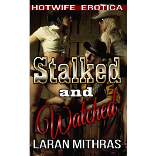 Stalked and Watched: Hotwife Erotica - Paperback