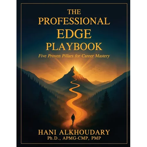 The Professional Edge Playbook: Five Proven Pillars for Career Mastery