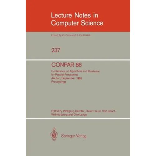 Conpar 86: Conference on Algorithms and Hardware for Parallel Processing, Aachen, September 17 - 19, 1986. Proceedings - Paperback