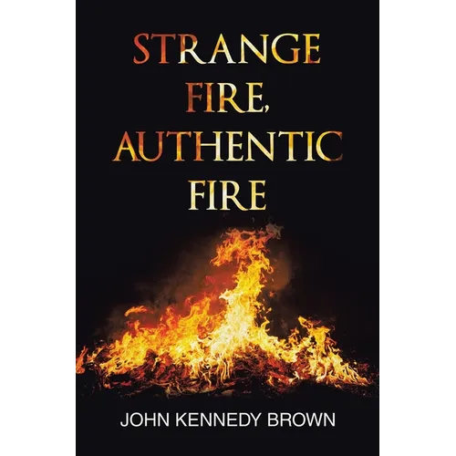 Strange Fire, Authentic Fire - Paperback