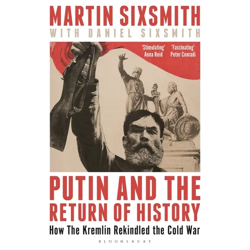 Putin and the Return of History: How the Kremlin Rekindled the Cold War - Paperback