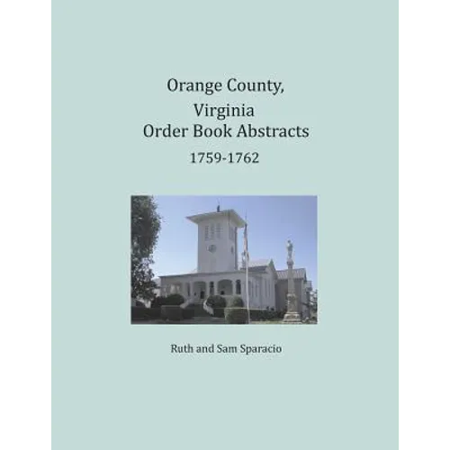 Orange County, Virginia Order Book Abstracts 1759-1762 - Paperback
