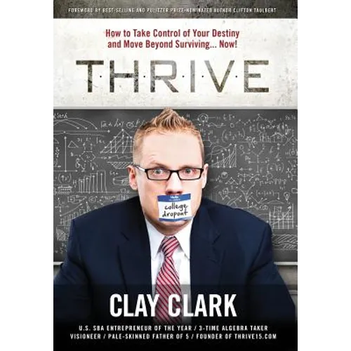 Thrive: How to Take Control of Your Destiny and Move Beyond Surviving... Now! - Hardcover