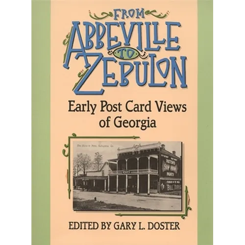 From Abbeville to Zebulon: Early Post Card Views of Georgia - Paperback