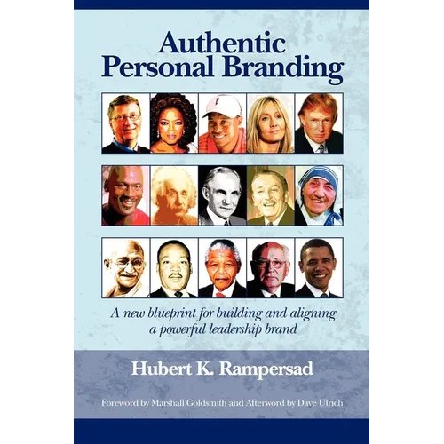 Authentic Personal Branding: A New Blueprint for Building and Aligning a Powerful Leadership Brand (Hc) - Hardcover