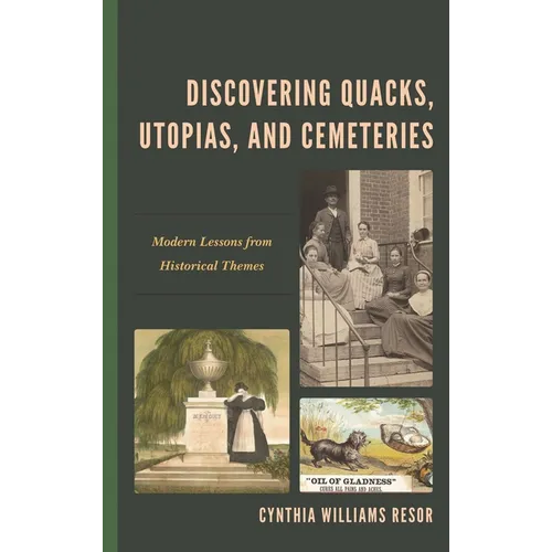 Discovering Quacks, Utopias, and Cemeteries: Modern Lessons from Historical Themes - Hardcover