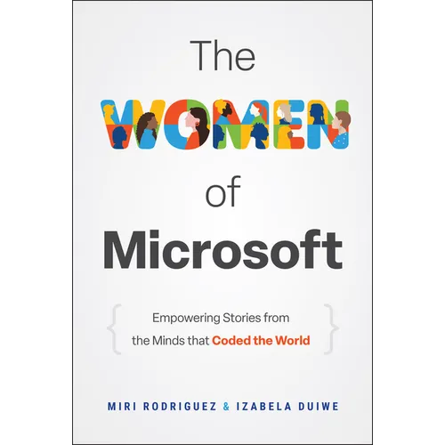 The Women of Microsoft: Empowering Stories from the Minds That Coded the World - Hardcover