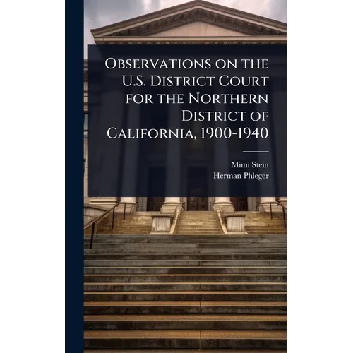 Observations on the U.S. District Court for the Northern District of California, 1900-1940 - Hardcover