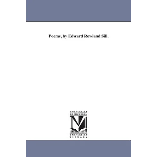 Poems, by Edward Rowland Sill. - Paperback