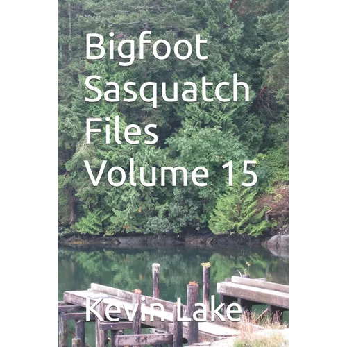Bigfoot Sasquatch Files Volume 15 - Paperback