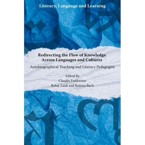Redirecting the Flow of Knowledge Across Languages and Cultures: Autobiographical Teaching and Literacy Pedagogies - Paperback