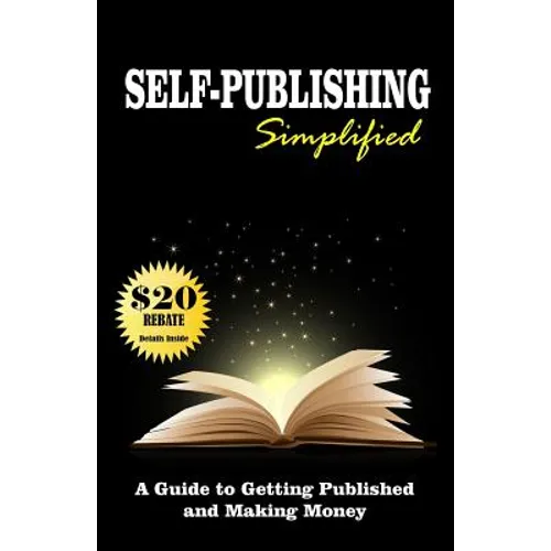 Self Publishing Simplified: Get Published Now and Make Money - Paperback