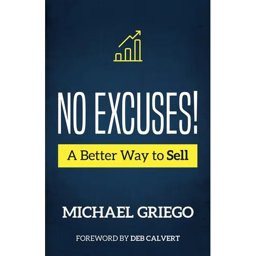 No Excuses! A Better Way to Sell - Paperback
