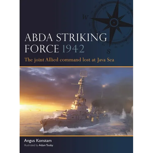 Abda Striking Force 1942: The Joint Allied Command Lost at Java Sea - Paperback