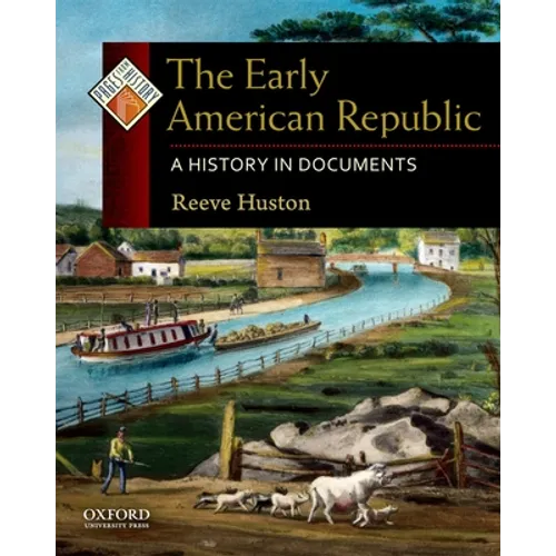 The Early American Republic: A History in Documents - Paperback