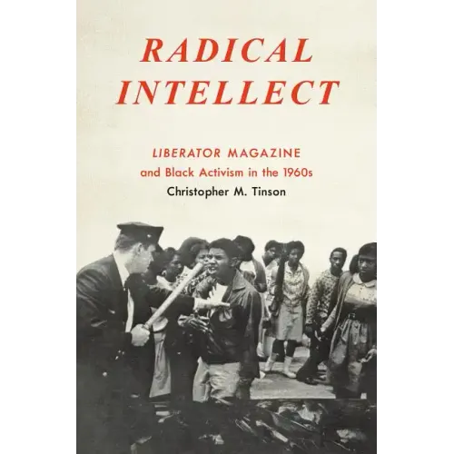 Radical Intellect: Liberator Magazine and Black Activism in the 1960s - Paperback